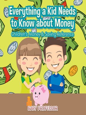 cover image of Everything a Kid Needs to Know about Money--Children's Money & Saving Reference